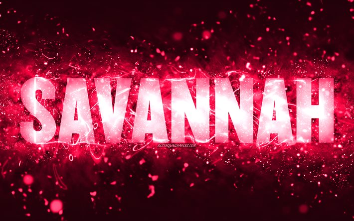 Happy Birthday Savannah, 4k, luzes de n&#233;on rosa, nome de Savannah, criativo, Savannah Happy Birthday, Savannah Birthday, nomes femininos populares americanos, imagem com o nome de Savannah, Savannah