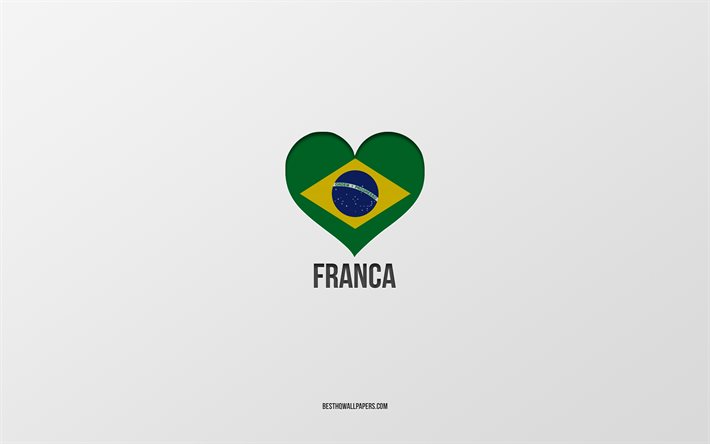 私はフランカが大好きです, ブラジルの都市, 灰色の背景, フランカ, ブラジル, ブラジルの国旗のハート, 好きな都市, フランカが大好き
