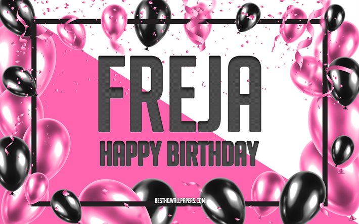 Buon compleanno Freja, Sfondo di palloncini di compleanno, Freja, sfondi con nomi, Sfondo di compleanno di palloncini rosa, biglietto di auguri, Compleanno di Freja