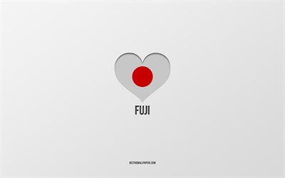 Eu Amo Fuji, Cidades japonesas, plano de fundo cinza, Fuji, Jap&#227;o, Bandeira japonesa cora&#231;&#227;o, cidades favoritas, Amor Fuji