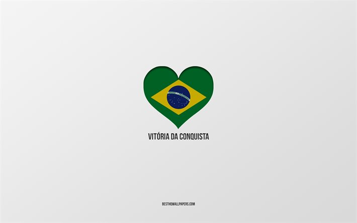 Vitoria da Conquista&#39;yı Seviyorum, Brezilya şehirleri, gri arka plan, Vitoria da Conquista, Brezilya, Brezilya bayrağı kalbi, favori şehirler