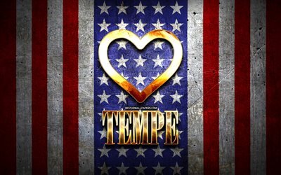 Mi piace Tempe, le citt&#224; americane, golden iscrizione, USA, cuore d&#39;oro, bandiera americana, Tempe, citt&#224; preferite, Amore Tempe