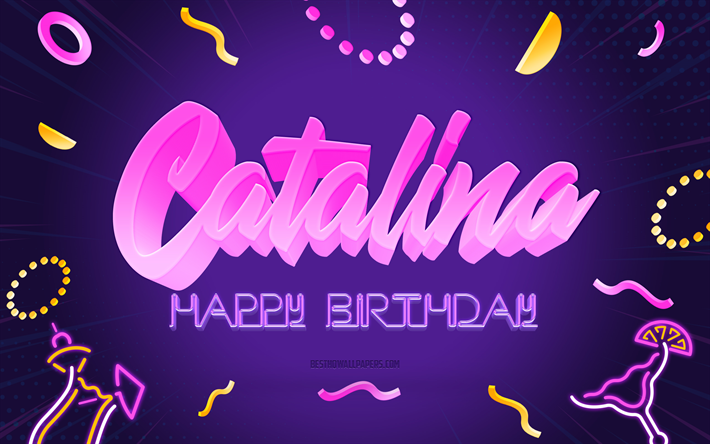 Happy Birthday Catalina, 4k, Purple Party Background, Catalina, creative art, Happy Catalina birthday, Catalina name, Catalina Birthday, Birthday Party Background