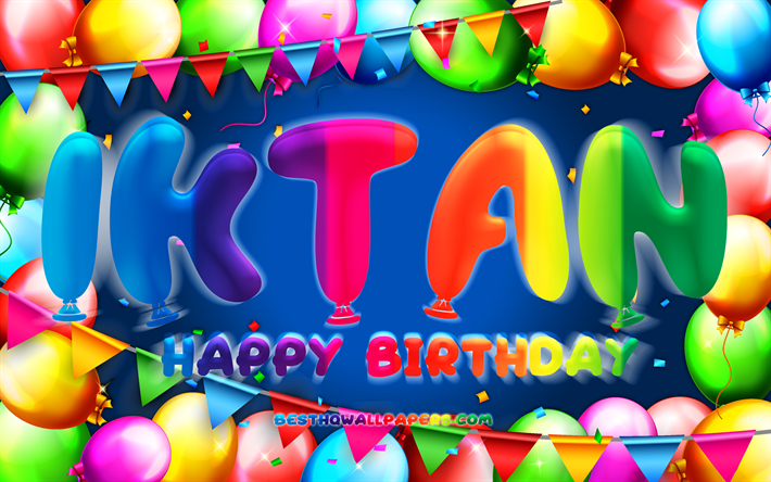 buon compleanno iktan, 4k, cornice palloncino colorato, nome iktan, sfondo blu, compleanno iktan, nomi maschili messicani popolari, concetto di compleanno, iktan