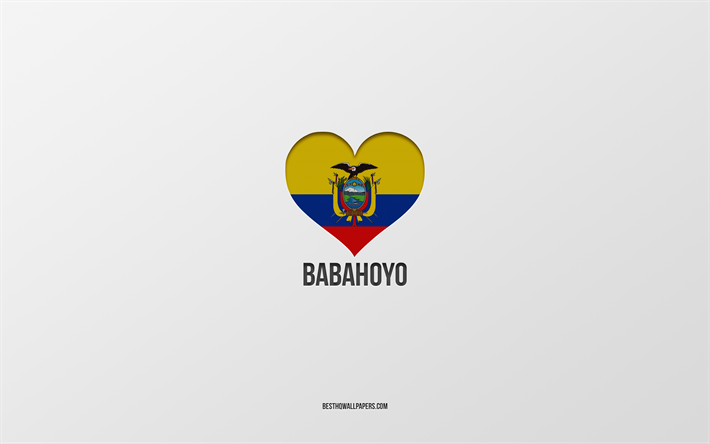 babahoyo yu seviyorum, ekvador şehirleri, babahoyo g&#252;n&#252;, gri arka plan, babahoyo, ekvador, ekvador bayrağı kalp, favori şehirler, aşk babahoyo