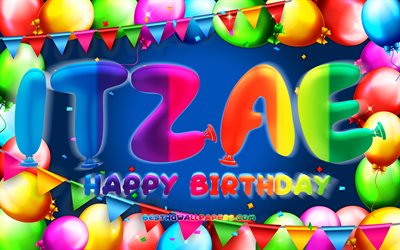 joyeux anniversaire itzae, 4k, ballon color&#233; cadre, itzae nom, fond bleu, itzae joyeux anniversaire, itzae anniversaire, les noms masculins mexicains populaires, anniversaire concept, itzae