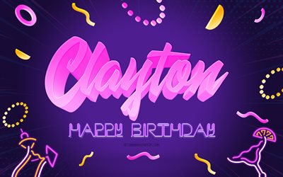 joyeux anniversaire clayton, 4k, purple party background, clayton, art cr&#233;atif, clayton nom, clayton anniversaire, f&#234;te d anniversaire fond