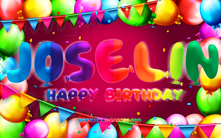 Happy Birthday Joselin, 4k, colorful balloon frame, Joselin name, purple background, Joselin Happy Birthday, Joselin Birthday, popular mexican female names, Birthday concept, Joselin