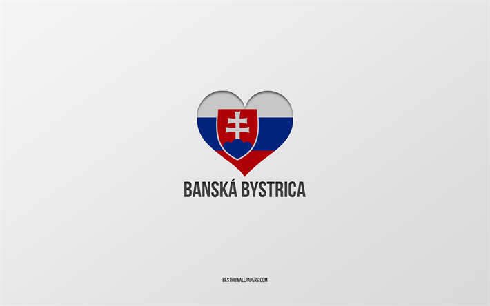 j aime banska bystrica, villes slovaques, jour de banska bystrica, fond gris, banska bystrica, slovaquie, coeur de drapeau slovaque, villes pr&#233;f&#233;r&#233;es, love banska bystrica