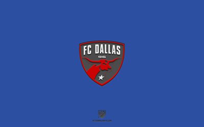 FC Dallas, fond bleu, &#233;quipe de football am&#233;ricaine, embl&#232;me du FC Dallas, MLS, Texas, &#201;tats-Unis, football, logo FC Dallas