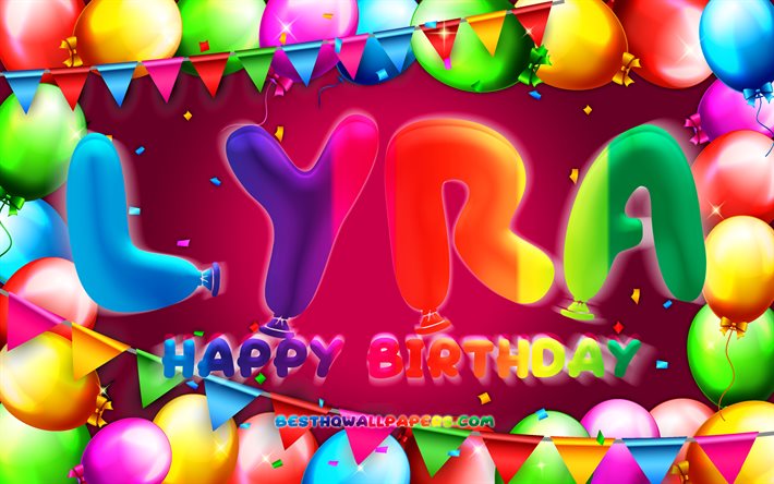 Happy Birthday Lyra, 4k, colorful balloon frame, Lyra name, purple background, Lyra Happy Birthday, Lyra Birthday, popular american female names, Birthday concept, Lyra