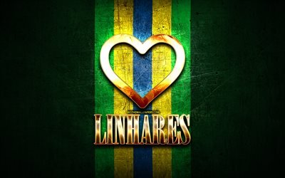 Amo Linhares, citt&#224; brasiliane, iscrizione d&#39;oro, Brasile, cuore d&#39;oro, Linhares, citt&#224; preferite, Love Linhares