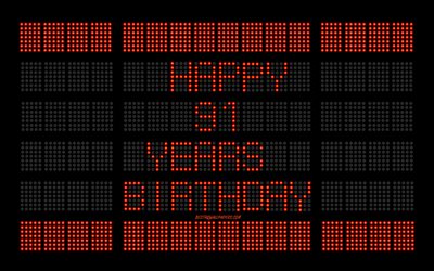 91st Happy Birthday, 4k, digital scoreboard, Happy 91 Years Birthday, digital art, 91 Years Birthday, red scoreboard light bulbs, Happy 91st Birthday, Birthday scoreboard background