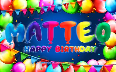 お誕生日おめでMatteo, 4k, カラフルバルーンフレーム, Matteo名, 青色の背景, Matteoお誕生日おめで, Matteo誕生日, ドイツの人気男性の名前, 誕生日プ, Matthew