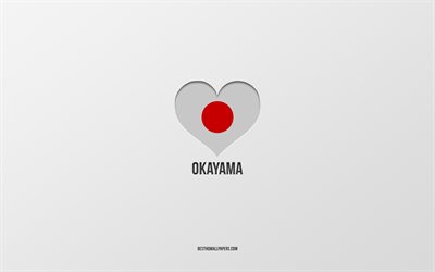 ich liebe okayama, japanische st&#228;dte, grauer hintergrund, okayama, japan, japanisches flaggenherz, lieblingsst&#228;dte, liebe okayama