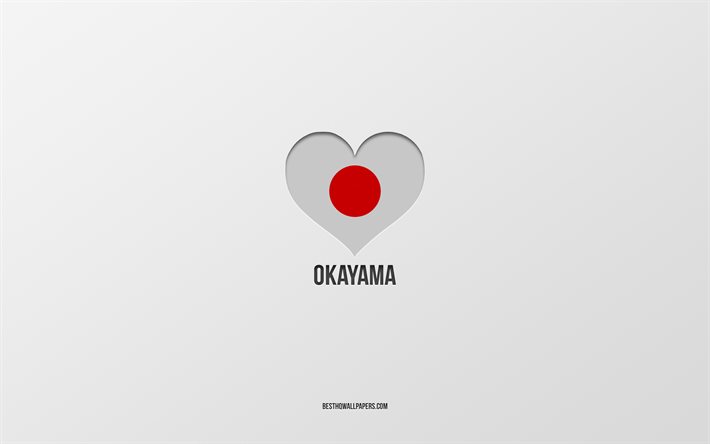 Eu amo Okayama, cidades japonesas, fundo cinza, Okayama, Jap&#227;o, cora&#231;&#227;o da bandeira japonesa, cidades favoritas, amo Okayama