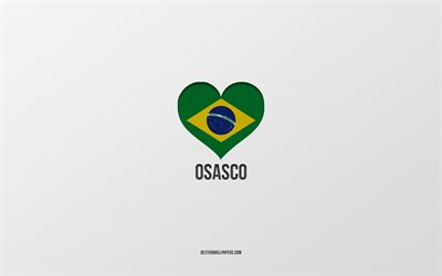 Osasco seviyorum, Brezilya şehirleri, gri arka plan, Osasco, Brezilya, Brezilya bayrağı kalbi, favori şehirler