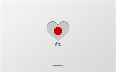 Ota&#39;yı seviyorum, Japon şehirleri, gri arka plan, Ota, Japonya, Japon bayrağı kalp, favori şehirler