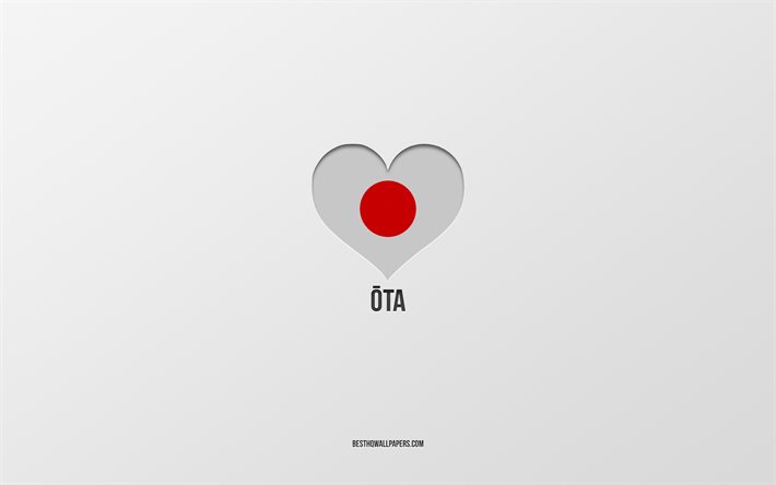 I Love Ota, cidades japonesas, fundo cinza, Ota, Jap&#227;o, cora&#231;&#227;o da bandeira japonesa, cidades favoritas, Love Ota