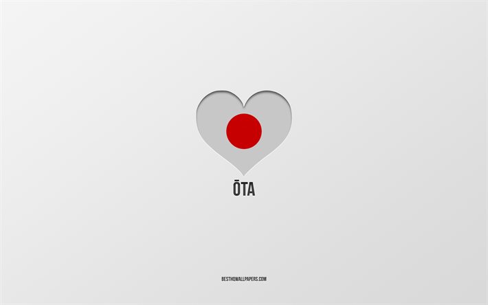 I Love Ota, Japanese cities, gray background, Ota, Japan, Japanese flag heart, favorite cities, Love Ota