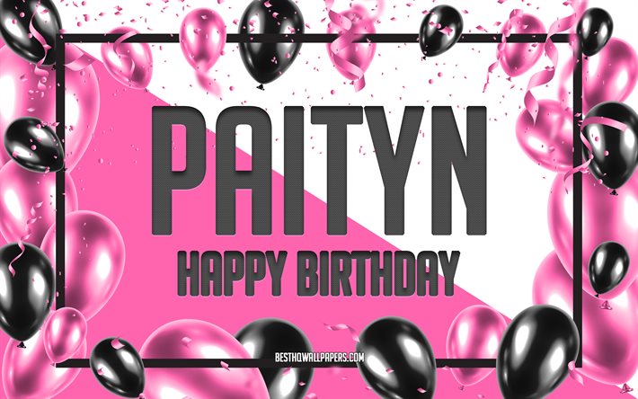 Buon compleanno Paityn, Sfondo di palloncini di compleanno, Paityn, sfondi con nomi, Sfondo di compleanno di palloncini rosa, biglietto di auguri, Compleanno di Paityn