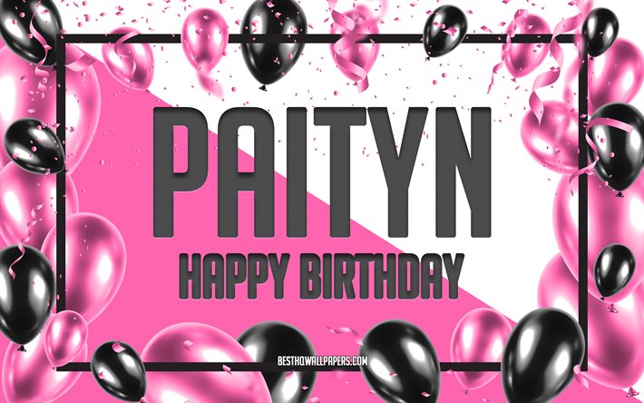 alles gute zum geburtstag paityn, geburtstag ballons hintergrund, paityn, tapeten mit namen, paityn alles gute zum geburtstag, pink balloons geburtstag hintergrund, gru&#223;karte, paityn geburtstag