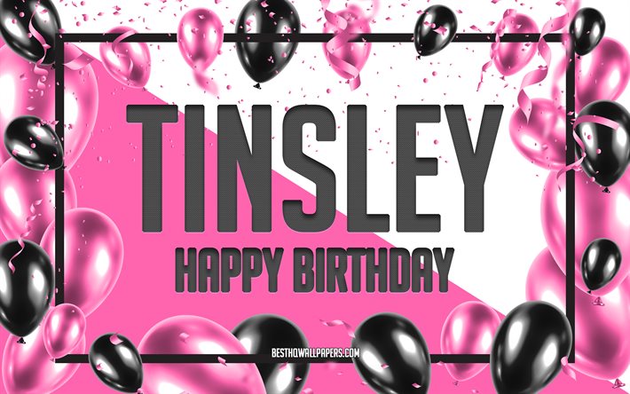 Happy Birthday Tinsley, Birthday Balloons Background, Tinsley, wallpapers with names, Tinsley Happy Birthday, Pink Balloons Birthday Background, greeting card, Tinsley Birthday