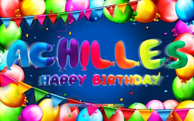 Joyeux anniversaire Achille, 4k, cadre de ballon color&#233;, nom d&#39;Achille, fond bleu, Joyeux anniversaire d&#39;Achille, Anniversaire d&#39;Achille, noms masculins am&#233;ricains populaires, Concept d&#39;anniversaire, Achille