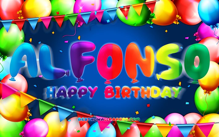 Joyeux anniversaire Alfonso, 4k, cadre de ballon color&#233;, nom Alfonso, fond bleu, joyeux anniversaire Alfonso, anniversaire Alfonso, noms masculins am&#233;ricains populaires, concept d&#39;anniversaire, Alfonso