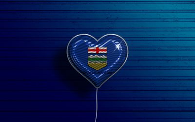 I Love Alberta, 4k, realistic balloons, blue wooden background, Day of Alberta, canadian provinces, flag of Alberta, Canada, balloon with flag, Provinces of Canada, Alberta flag, Alberta