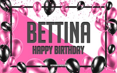 Buon Compleanno Bettina, Sfondo Palloncini Compleanno, Bettina, sfondi con nomi, Bettina Buon Compleanno, Sfondo Compleanno Palloncini Rosa, biglietto di auguri, Compleanno Bettina