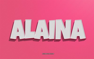 Alaina, fundo de linhas rosa, papéis de parede com nomes, nome de Alaina, nomes femininos, cartão de felicitações de Alaina, arte de linha, imagem com nome de Alaina