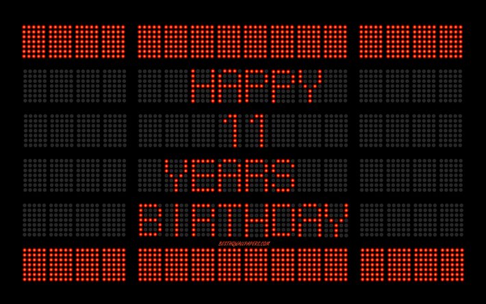 11th Happy Birthday, digital scoreboard, Happy 11 Years Birthday, digital art, 11 Years Birthday, red scoreboard light bulbs, Happy 11th Birthday, Birthday scoreboard background