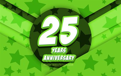 4k, 25th anniversary, comic 3D letters, green stars background, 25th anniversary sign, 25 Years Anniversary, artwork, Anniversary concept