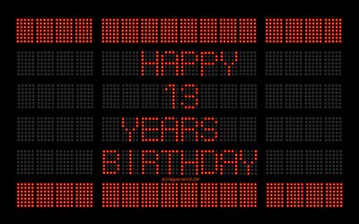 13th Happy Birthday, digital scoreboard, Happy 13 Years Birthday, digital art, 13 Years Birthday, red scoreboard light bulbs, Happy 13th Birthday, Birthday scoreboard background