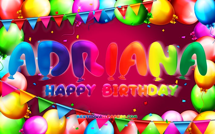 Happy Birthday Adriana, 4k, colorful balloon frame, Adriana name, purple background, Adriana Happy Birthday, Adriana Birthday, popular american female names, Birthday concept, Adriana