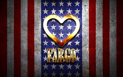 J&#39;aime Fargo, villes am&#233;ricaines, inscription dor&#233;e, USA, coeur d&#39;or, drapeau am&#233;ricain, Fargo, villes pr&#233;f&#233;r&#233;es, Love Fargo