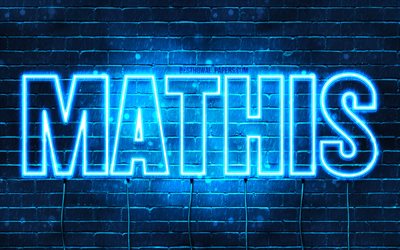 Mathis, 4k, fonds d&#39;&#233;cran avec des noms, nom Mathis, n&#233;ons bleus, joyeux anniversaire Mathis, noms masculins fran&#231;ais populaires, photo avec le nom Mathis