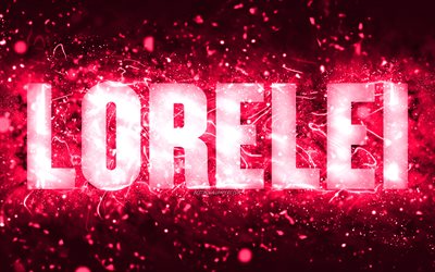 Happy Birthday Lorelei, 4k, pink neon lights, Lorelei name, creative, Lorelei Happy Birthday, Lorelei Birthday, popular american female names, picture with Lorelei name, Lorelei