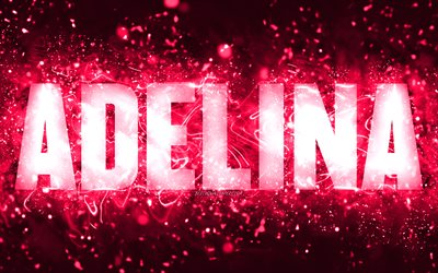 Happy Birthday Adelina, 4k, pink neon lights, Adelina name, creative, Adelina Happy Birthday, Adelina Birthday, popular american female names, picture with Adelina name, Adelina