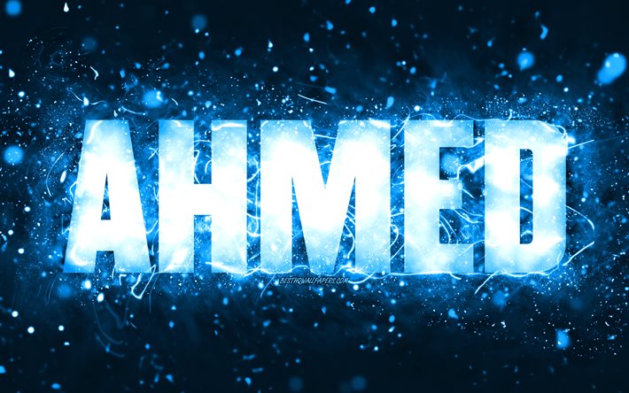 Happy Birthday Ahmed, 4k, blue neon lights, Ahmed name, creative, Ahmed Happy Birthday, Ahmed Birthday, popular american male names, picture with Ahmed name, Ahmed