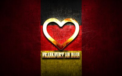 Rakastan Frankfurt am Mainia, saksalaisia kaupunkeja, kultainen kirjoitus, Saksa, kultainen syd&#228;n, Frankfurt am Main lipulla, Frankfurt am Main, suosikkikaupungit, Love Frankfurt am Main