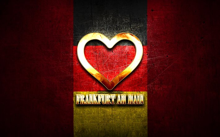 I Love Frankfurt am Main, german cities, golden inscription, Germany, golden heart, Frankfurt am Main with flag, Frankfurt am Main, favorite cities, Love Frankfurt am Main