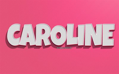 Caroline, fond de lignes roses, fonds d&#39;&#233;cran avec noms, nom de Caroline, noms f&#233;minins, carte de voeux Caroline, dessin au trait, photo avec nom de Caroline