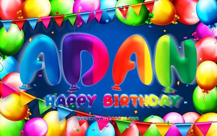 Happy Birthday Adan, 4k, colorful balloon frame, Adan name, blue background, Adan Happy Birthday, Adan Birthday, popular american male names, Birthday concept, Adan