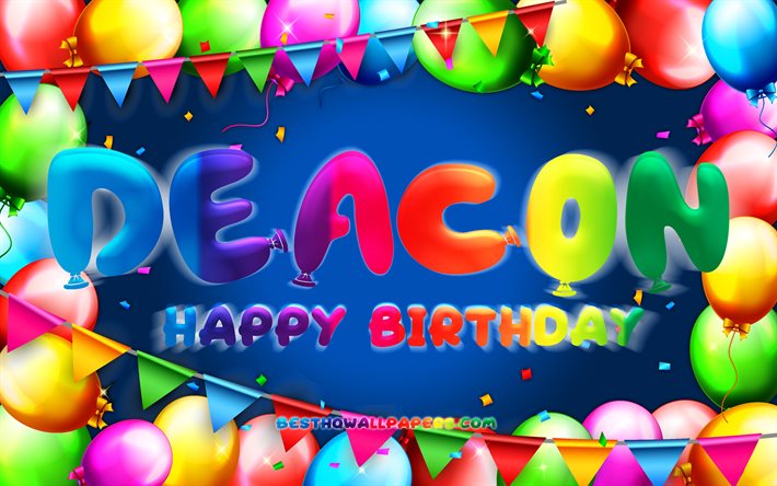 Happy Birthday Deacon, 4k, colorful balloon frame, Deacon name, blue background, Deacon Happy Birthday, Deacon Birthday, popular american male names, Birthday concept, Deacon