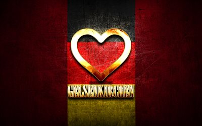 I Love Gelsenkirchen, Saksan kaupungit, kultainen kaiverrus, Saksa, kultainen syd&#228;n, Gelsenkirchen lippu, Gelsenkirchen, suosikkikaupungit, Love Gelsenkirchen