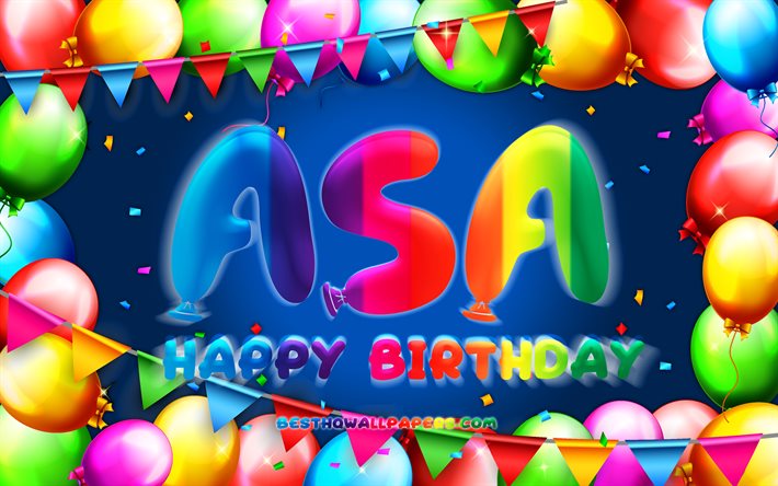 Joyeux anniversaire Asa, 4k, cadre color&#233; de ballon, nom d’Asa, fond bleu, anniversaire heureux d’Asa, anniversaire d’Asa, noms masculins am&#233;ricains populaires, concept d’anniversaire, Asa