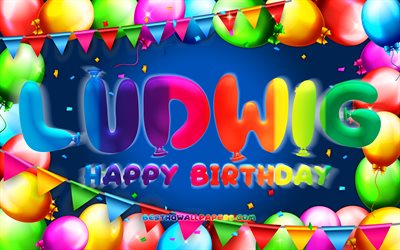 Happy Birthday Ludwig, 4k, colorful balloon frame, Ludwig name, blue background, Ludwig Happy Birthday, Ludwig Birthday, popular german male names, Birthday concept, Ludwig