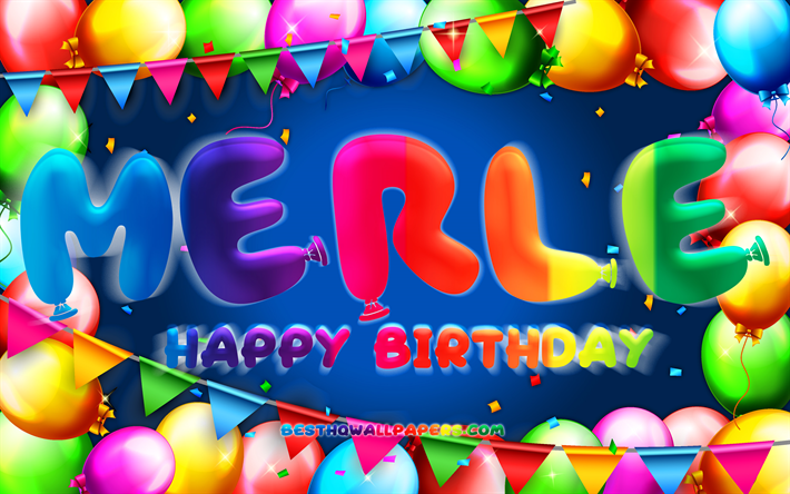 Hyv&#228;&#228; syntym&#228;p&#228;iv&#228;&#228; Merle, 4k, v&#228;rik&#228;s ilmapallokehys, Merlen nimi, sininen tausta, Merle Happy Birthday, Merle Birthday, suosittu saksalainen miesnimi, Syntym&#228;p&#228;iv&#228;konsepti, Merle